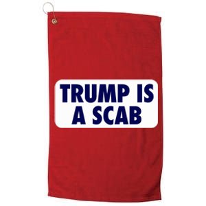 Trump Is A Scab Harris Kamala Platinum Collection Golf Towel