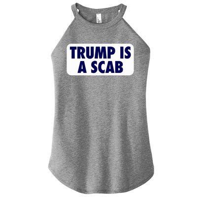 Trump Is A Scab Harris Kamala Women’s Perfect Tri Rocker Tank