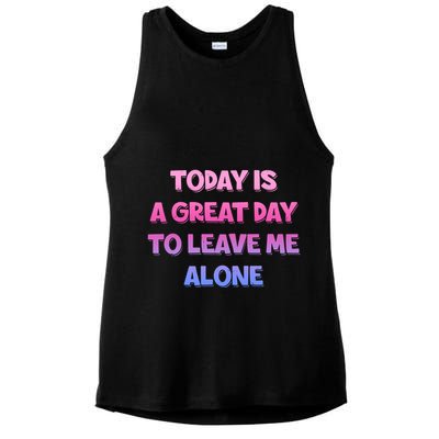 Today Is A Great Day To Leave Me Alone Ladies PosiCharge Tri-Blend Wicking Tank