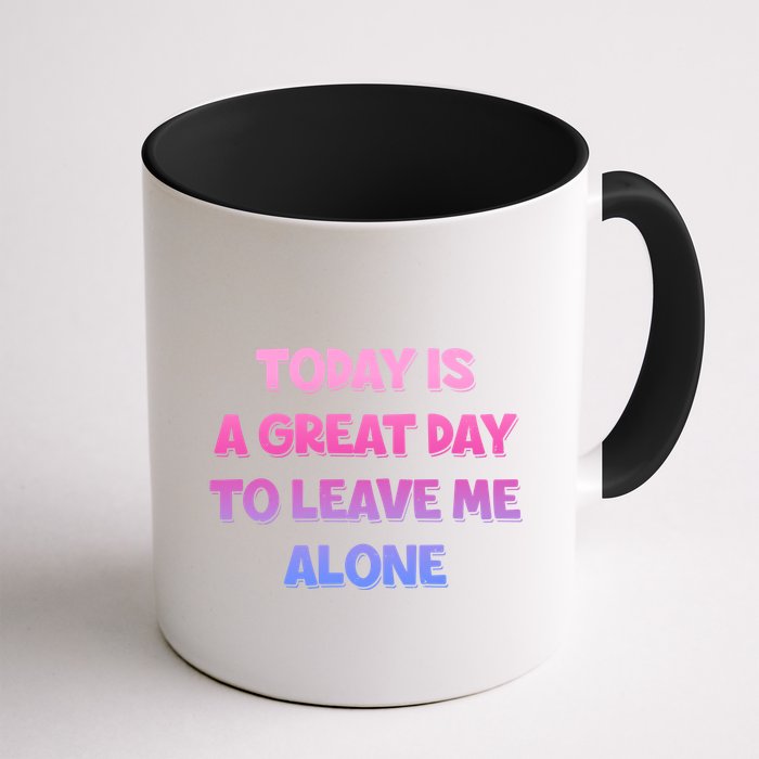 Today Is A Great Day To Leave Me Alone Mug