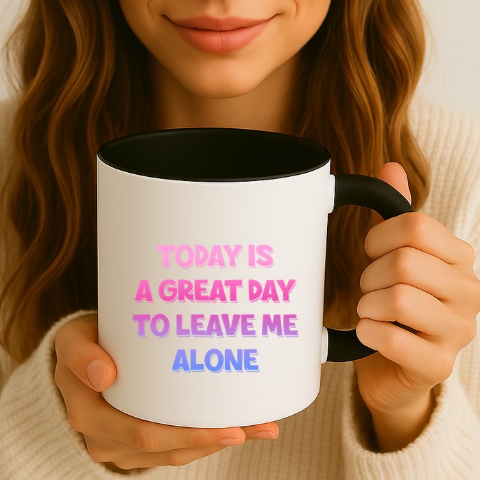 Today Is A Great Day To Leave Me Alone Mug
