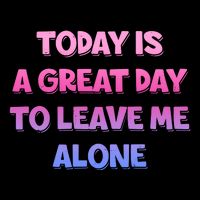 Today Is A Great Day To Leave Me Alone Flatbill Hat