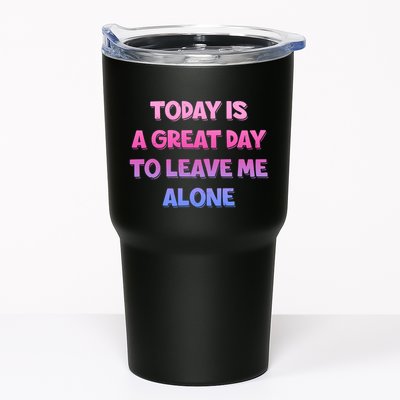 Today Is A Great Day To Leave Me Alone Tumbler