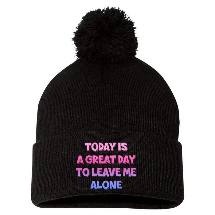 Today Is A Great Day To Leave Me Alone Pom Pom 12in Knit Beanie