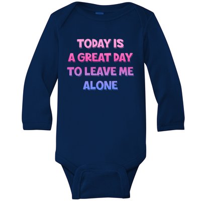 Today Is A Great Day To Leave Me Alone Baby Long Sleeve Bodysuit