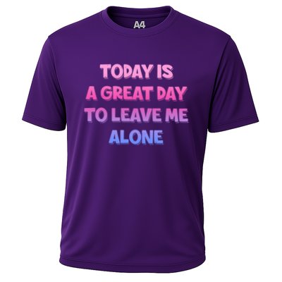 Today Is A Great Day To Leave Me Alone Performance Shirt