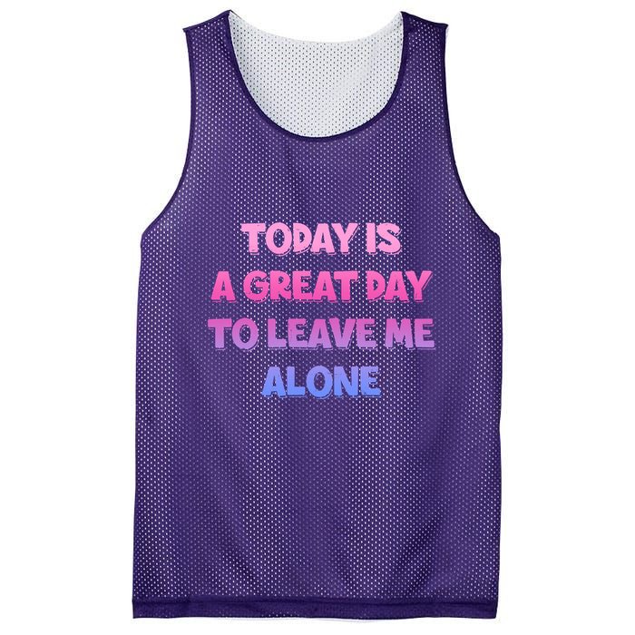 Today Is A Great Day To Leave Me Alone Mesh Reversible Basketball Jersey Tank