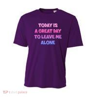 Today Is A Great Day To Leave Me Alone Youth Performance Sprint T-Shirt