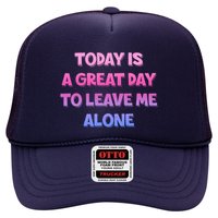 Today Is A Great Day To Leave Me Alone Hat