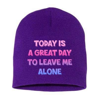 Today Is A Great Day To Leave Me Alone Short Acrylic Beanie