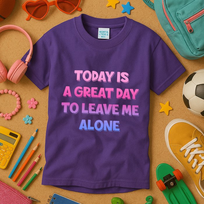 Today Is A Great Day To Leave Me Alone Kids T-Shirt