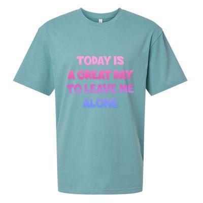Today Is A Great Day To Leave Me Alone Sueded Cloud Jersey T-Shirt