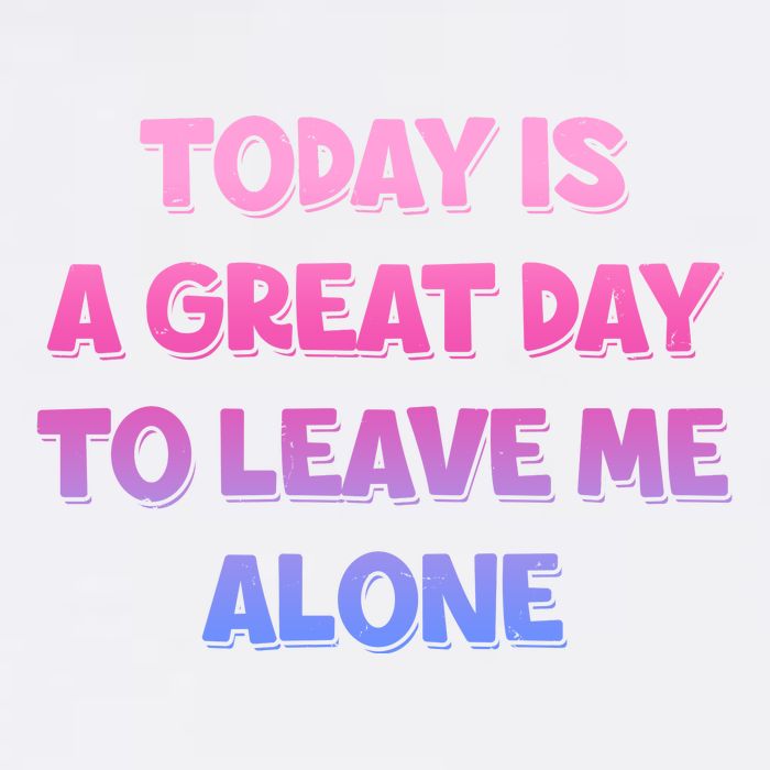 Today Is A Great Day To Leave Me Alone Garment-Dyed Sweatshirt