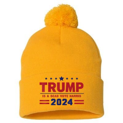 Trump Is A Scab Vote Madam President Kamala Harris 2024 Pom Pom 12in Knit Beanie