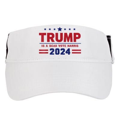 Trump Is A Scab Vote Madam President Kamala Harris 2024 Adult Drive Performance Visor