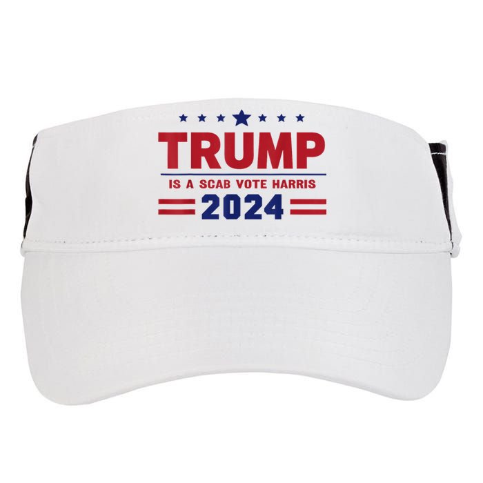 Trump Is A Scab Vote Madam President Kamala Harris 2024 Adult Drive Performance Visor