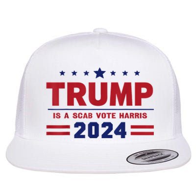 Trump Is A Scab Vote Madam President Kamala Harris 2024 Flat Bill Trucker Hat