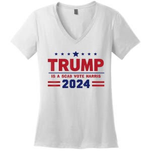 Trump Is A Scab Vote Madam President Kamala Harris 2024 Women's V-Neck T-Shirt