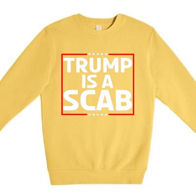 Trump Is A Scab Premium Crewneck Sweatshirt