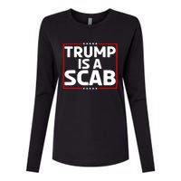 Trump Is A Scab Womens Cotton Relaxed Long Sleeve T-Shirt