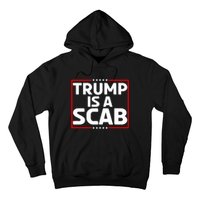 Trump Is A Scab Hoodie