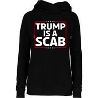 Trump Is A Scab Womens Funnel Neck Pullover Hood