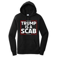 Trump Is A Scab Women's Pullover Hoodie