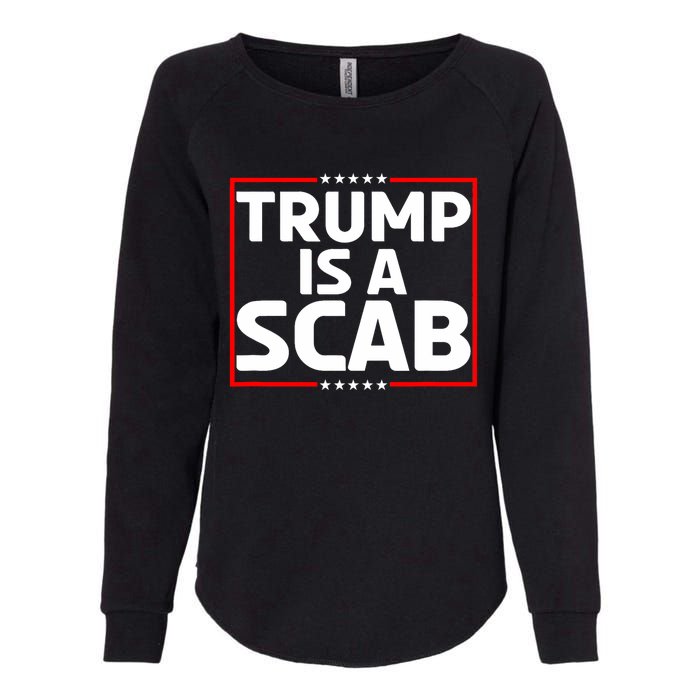 Trump Is A Scab Womens California Wash Sweatshirt