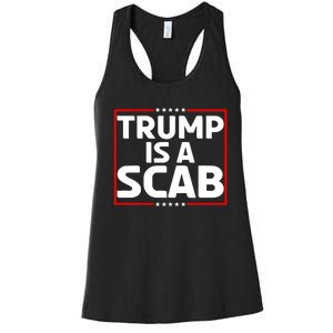 Trump Is A Scab Women's Racerback Tank