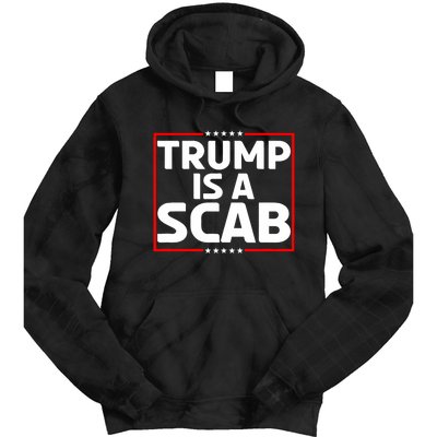 Trump Is A Scab Tie Dye Hoodie