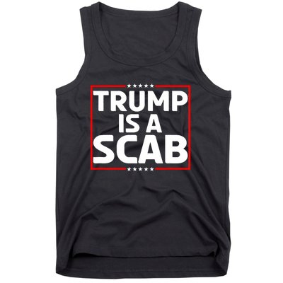 Trump Is A Scab Tank Top