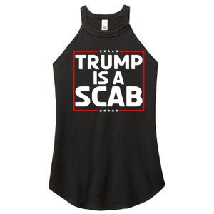 Trump Is A Scab Women's Perfect Tri Rocker Tank