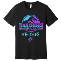 Teaching is a Walk in Park Teacher Life Funny Mother's Day Premium T-Shirt