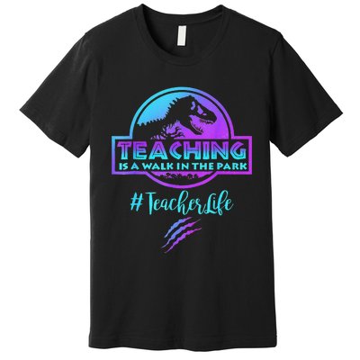 Teaching is a Walk in Park Teacher Life Funny Mother's Day Premium T-Shirt