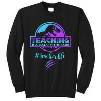 Teaching is a Walk in Park Teacher Life Funny Mother's Day Tall Sweatshirt