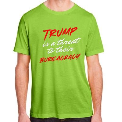 Trump Is A Threat To Their Bureaucracy Adult ChromaSoft Performance T-Shirt