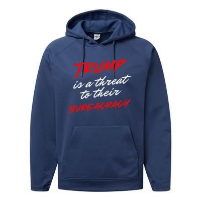 Trump Is A Threat To Their Bureaucracy Performance Fleece Hoodie