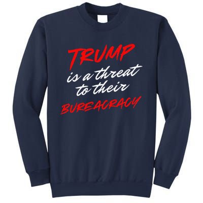 Trump Is A Threat To Their Bureaucracy Sweatshirt