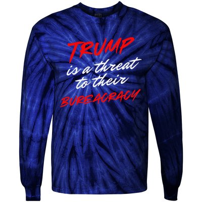 Trump Is A Threat To Their Bureaucracy Tie-Dye Long Sleeve Shirt