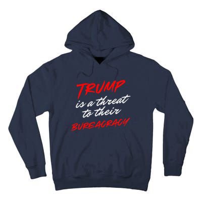 Trump Is A Threat To Their Bureaucracy Tall Hoodie