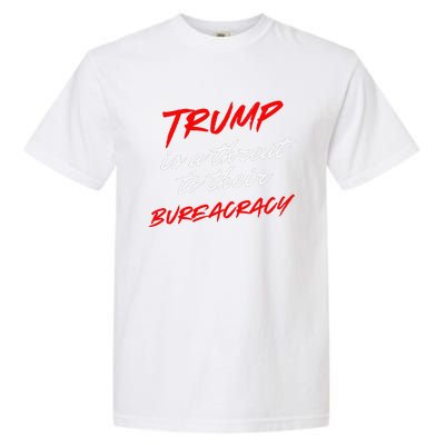 Trump Is A Threat To Their Bureaucracy Garment-Dyed Heavyweight T-Shirt