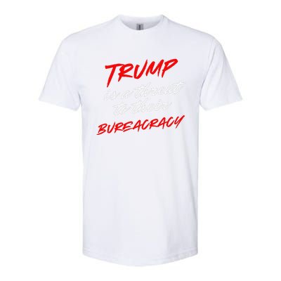 Trump Is A Threat To Their Bureaucracy Softstyle CVC T-Shirt