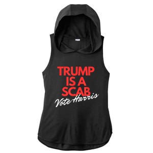 Trump Is A Scab Vote Kamala Harris 2024 Ladies PosiCharge Tri-Blend Wicking Draft Hoodie Tank