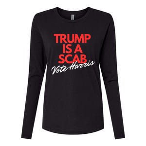 Trump Is A Scab Vote Kamala Harris 2024 Womens Cotton Relaxed Long Sleeve T-Shirt