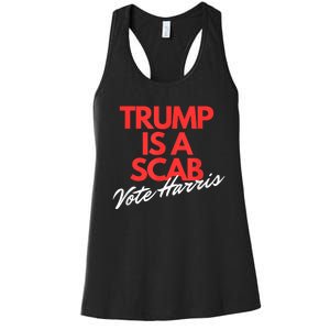 Trump Is A Scab Vote Kamala Harris 2024 Women's Racerback Tank