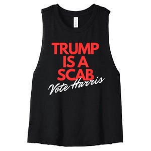 Trump Is A Scab Vote Kamala Harris 2024 Women's Racerback Cropped Tank