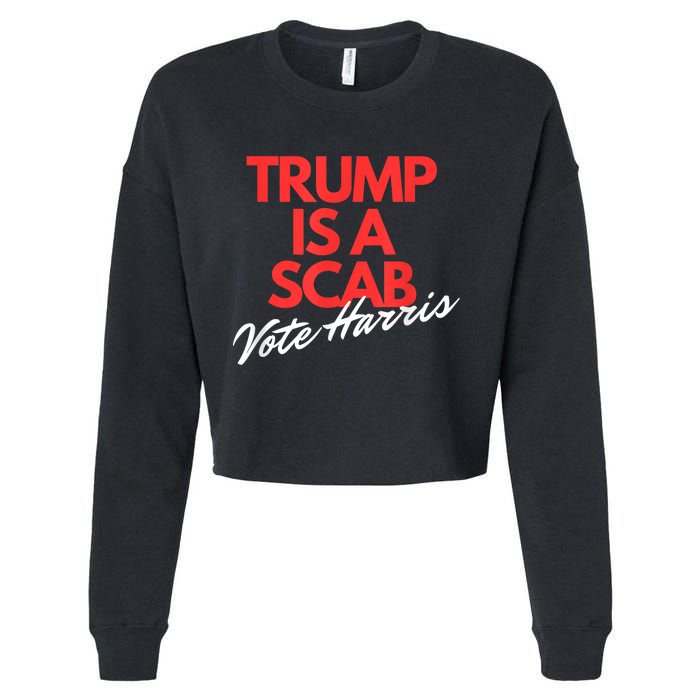 Trump Is A Scab Vote Kamala Harris 2024 Cropped Pullover Crew