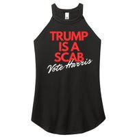 Trump Is A Scab Vote Kamala Harris 2024 Women's Perfect Tri Rocker Tank