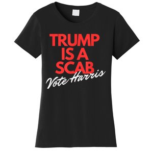 Trump Is A Scab Vote Kamala Harris 2024 Women's T-Shirt