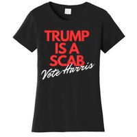 Trump Is A Scab Vote Kamala Harris 2024 Women's T-Shirt